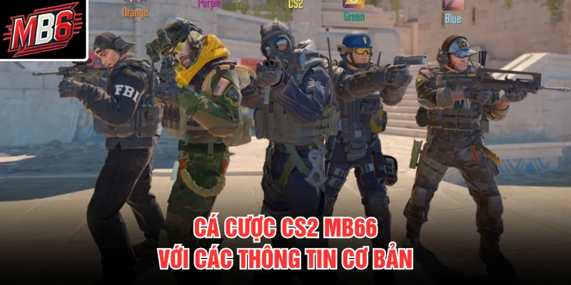 Cá Cược CS2 MB66 1 Cá cược CS2 MB66 với các thông tin cơ bản