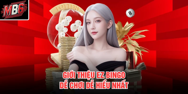 EZ Bingo MB66 1 Giới thiệu EZ bingo dễ chơi dễ hiểu nhất