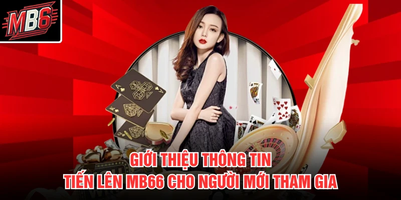 Tiến Lên MB66 1 Giới thiệu thông tin tiến lên MB66 cho người mới tham gia