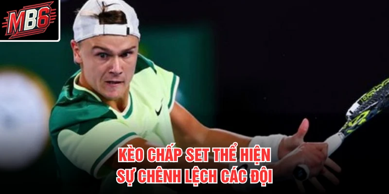 Cá Cược Quần Vợt MB66 3 Kèo chấp set thể hiện sự chênh lệch các đội