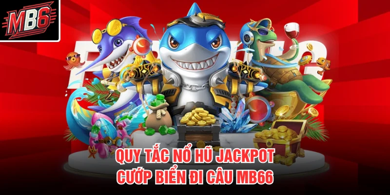 Cướp Biển Đi Câu MB66 2 Quy tắc nổ hũ jackpot cướp Biển Đi Câu MB66
