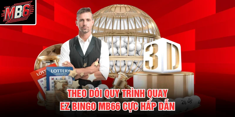 EZ Bingo MB66 2 Theo dõi quy trình quay EZ Bingo MB66 cực hấp dẫn