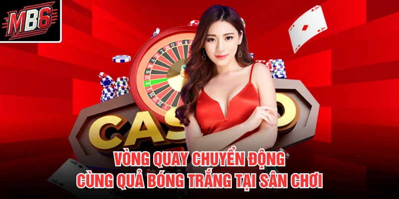 Roulette MB66 1 Vòng quay chuyển động cùng quả bóng trắng tại sân chơi
